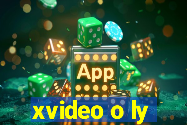 xvideo o ly